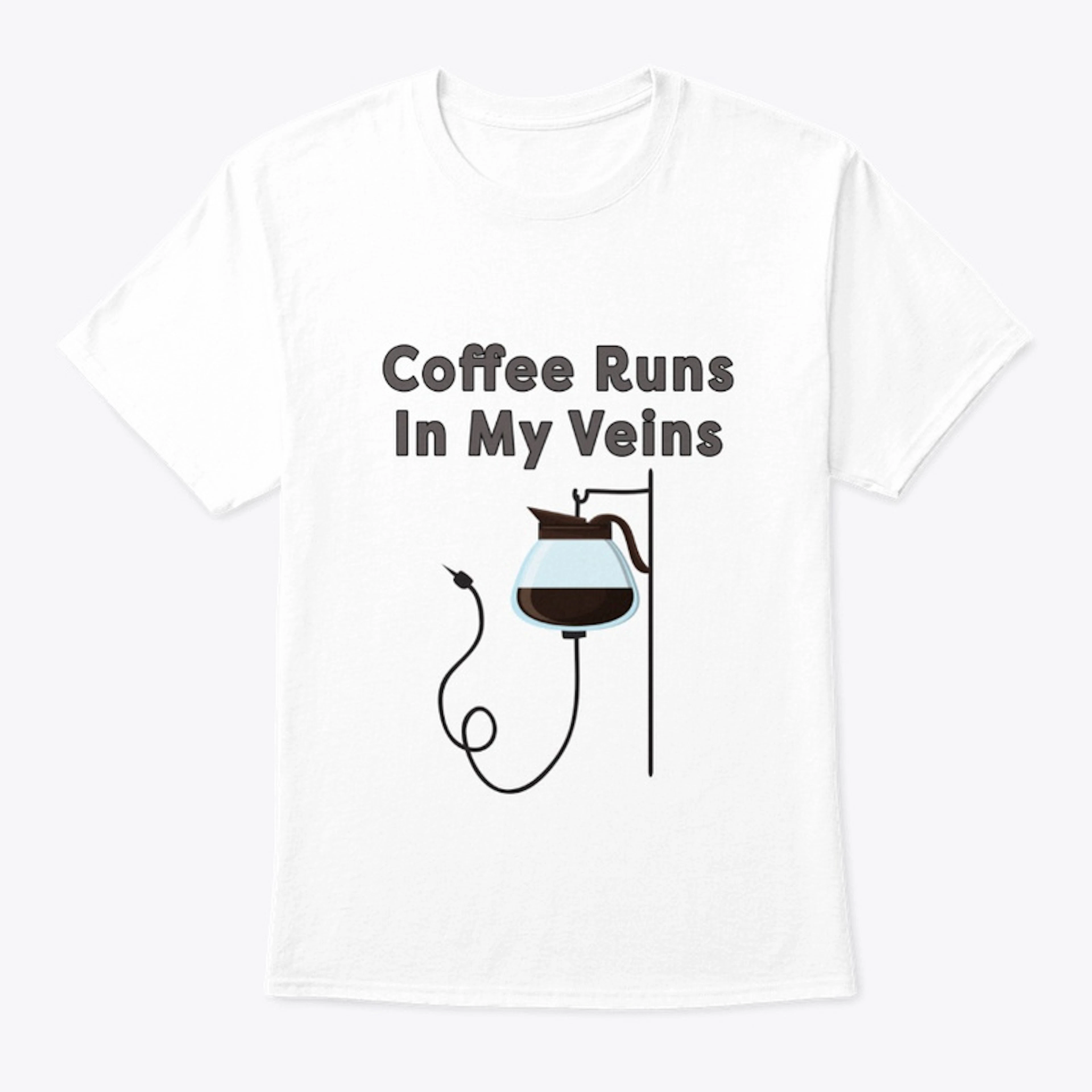 Coffee Runs In My Veins
